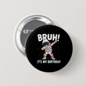 Badge Rond 5 Cm Womens Bruh It's My Birthday Dabbing Astronaut 1 2 (Devant & derrière)