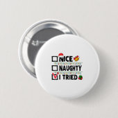 Badge Rond 5 Cm Womens Funny Xmas Nice Naughty I Tried Christmas L (Devant & derrière)
