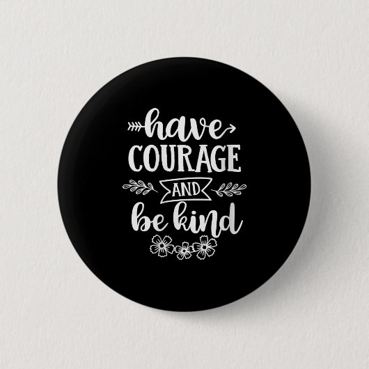 Badge Rond 5 Cm Womens Have Courage And Be Kind Sitive Quotes Moti (Devant)
