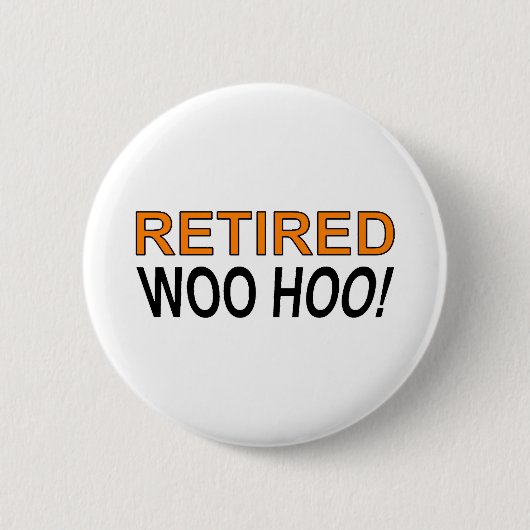 Badge Rond 5 Cm Woo Hoo à la retraite (Devant)