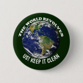 Badge Rond 5 Cm World Revolves Around Us Keep It Clean Awareness (Devant)