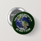 Badge Rond 5 Cm World Revolves Around Us Keep It Clean Awareness (Devant & derrière)