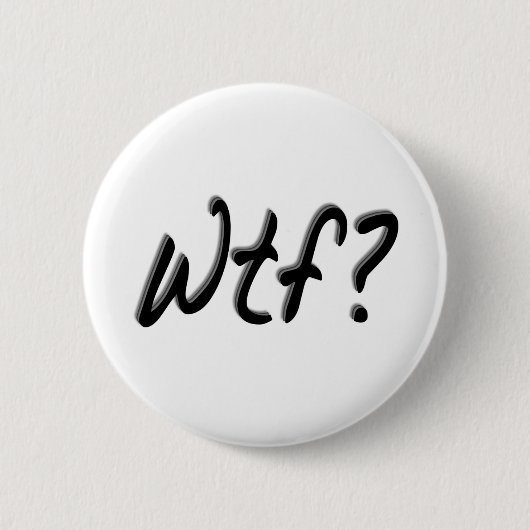 Badge Rond 5 Cm Wtf (Devant)