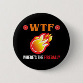 Badge Rond 5 Cm WTF - Où est The Fireball ? (Devant)