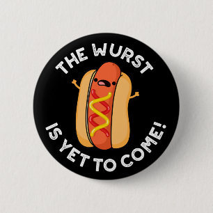 Badge Rond 5 Cm Wurst N'Est Pas Encore Venu Drôle Hot Chien Pun Da