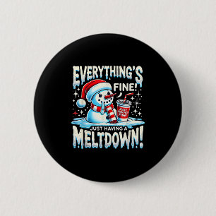 Badge Rond 5 Cm Xmas Winter Tout va bien juste avoir un Meltdo
