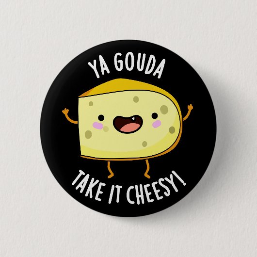 Badge Rond 5 Cm Ya Gouda Prenez-Le Cheesy Funny Cheese Pun Dark BG (Devant)