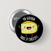 Badge Rond 5 Cm Ya Gouda Prenez-Le Cheesy Funny Cheese Pun Dark BG (Devant & derrière)