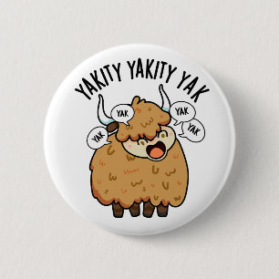 Badge Rond 5 Cm Yakity Yakity Yak Blague drôle sur les animaux 