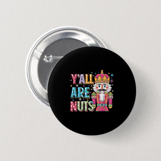 Badge Rond 5 Cm Y'all Are Nuts Nutcracker Funny Merry Christmas Xm (Devant & derrière)