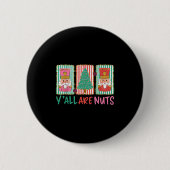 Badge Rond 5 Cm Y'all Are Nuts Nutcracker Merry Christmas Funny Xm (Devant)