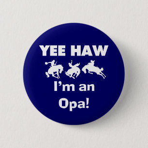 Badge Rond 5 Cm Yee Haw Je suis un T-shirt Opa et des cadeaux