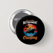 Badge Rond 5 Cm Yes I Do Have A Retirement Plan Cruising Funny Tee (Devant & derrière)