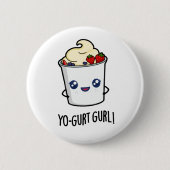 Badge Rond 5 Cm Yo-gurt Gurl Funny Yaourt Pun (Devant)