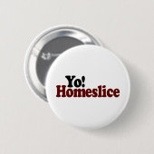 Badge Rond 5 Cm Yo Homeslice (Devant & derrière)