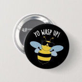 Badge Rond 5 Cm Yo Wasp Up Funny Bug Pun Dark BG (Devant & derrière)