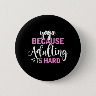 Badge Rond 5 Cm Yoga Lover Yoga Parce Que L'Adulte Est Dur