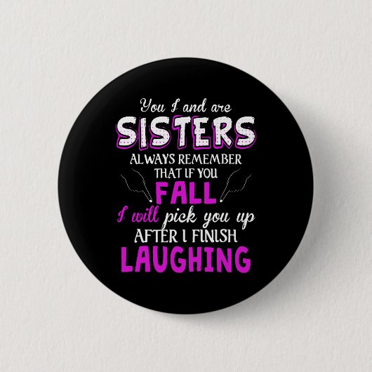 Badge Rond 5 Cm You And I Are Sisters Always Remember That If You (Devant)