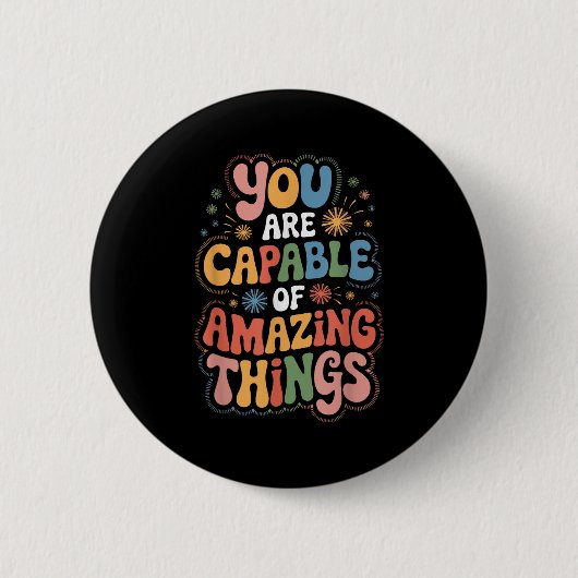 Badge Rond 5 Cm You Are Capable Of Amazing Things (Devant)