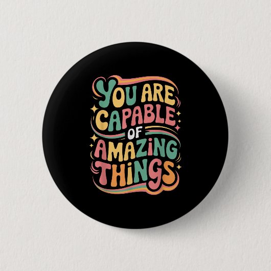 Badge Rond 5 Cm You Are Capable Of Amazing Things  (Devant)