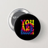 Badge Rond 5 Cm You Are Enough Funny Motivational Tie Dye  (Devant & derrière)