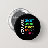 Badge Rond 5 Cm You Are Smart Brave Strong Kind Loved Motivation T (Devant & derrière)