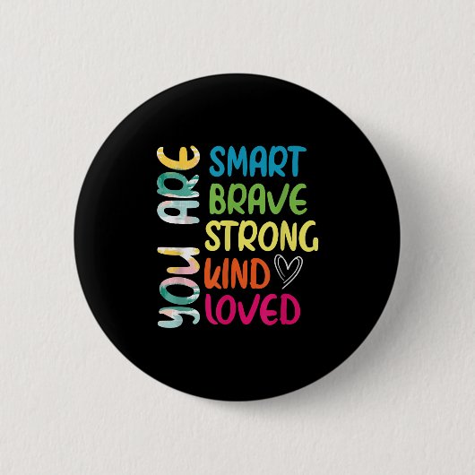 Badge Rond 5 Cm You Are Smart Brave Strong Kind Loved Motivation T (Devant)