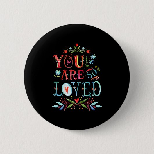 Badge Rond 5 Cm You Are So Loved Motivational Quote  (Devant)