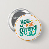 Badge Rond 5 Cm You Are Strong Encouragement Affirmation (Devant & derrière)