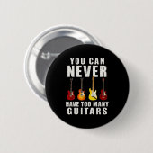 Badge Rond 5 Cm You Can Never Have Too Many Guitars Music Funny (Devant & derrière)