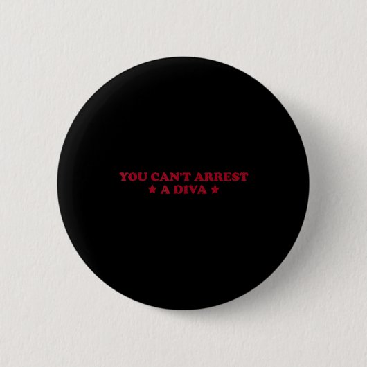 Badge Rond 5 Cm You Can’t Arrest A Diva Funny Sy Attitude Quote  (Devant)