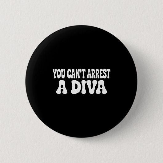 Badge Rond 5 Cm You Can't Arrest A Diva Funny (Devant)