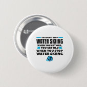 Badge Rond 5 Cm You Don't Stop Water Skiing When You Get Old Skier (Devant & derrière)