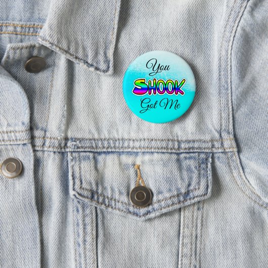 Badge Rond 5 Cm You Got Me Shook Slang Button (En situation)