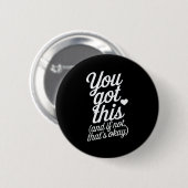 Badge Rond 5 Cm You Got This Motivational Quote Design  (Devant & derrière)
