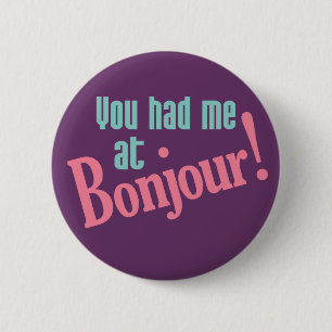 Badge Rond 5 Cm You Had Me at Bonjour! buttons