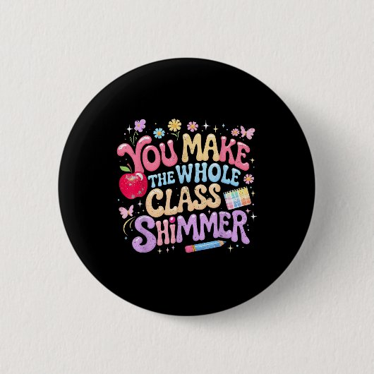 Badge Rond 5 Cm You Make The Whole Cl Shimmer Cute School Gift _1 (Devant)