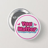 Badge Rond 5 Cm You Matter Positive Affirmation Encouragement (Devant & derrière)