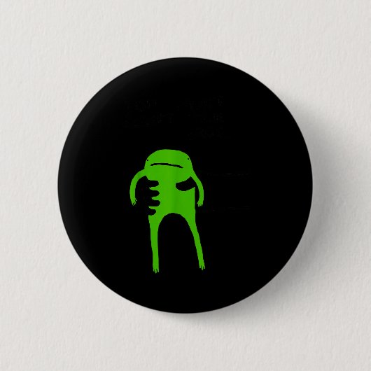 Badge Rond 5 Cm You Must Accept The Frog Funny Meme Saying Quote  (Devant)