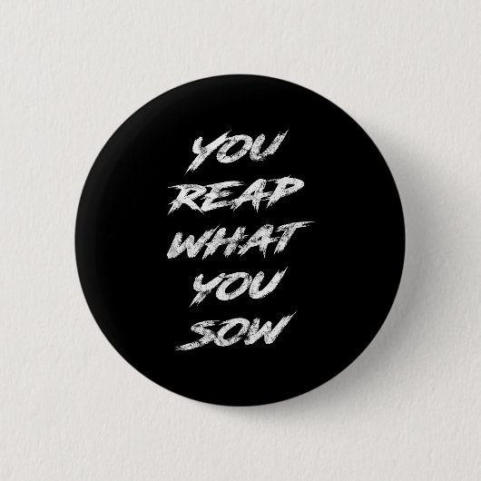 Badge Rond 5 Cm You Reap What You Sow Motivational  (Devant)