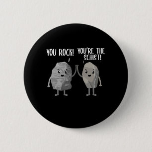 Badge Rond 5 Cm You Rock You The Schist Rock Collector Pun Geolo