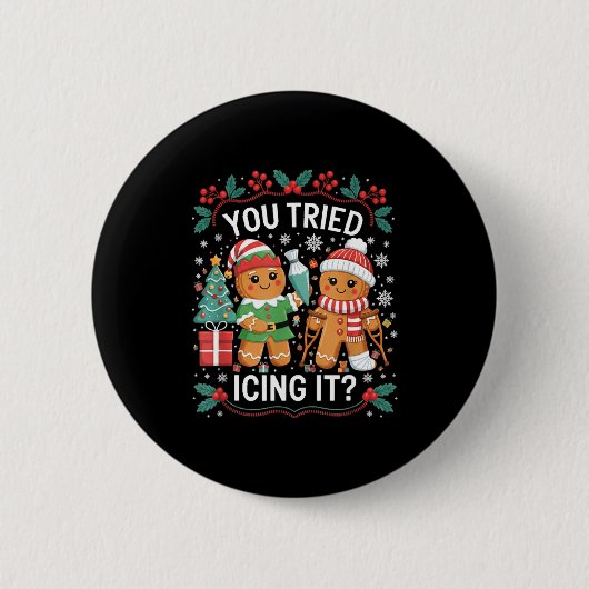 Badge Rond 5 Cm You Tried Icing It_ Gingerbread Christmas Design  (Devant)