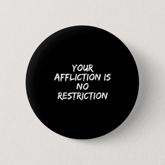Badge Rond 5 Cm Your Affliction Is No Restriction Motivational Quo (Devant)