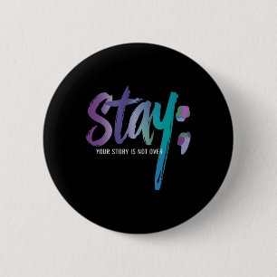 Badge Rond 5 Cm Your Story Is Not Over Stay Suicide Prevention Awa
