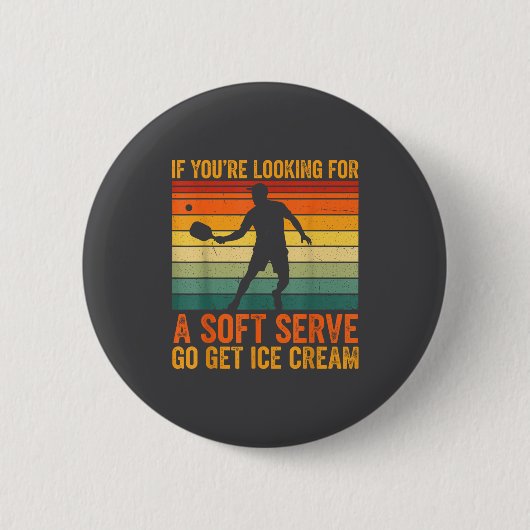 Badge Rond 5 Cm You're Soft Pickleball Serve If Looking Player Fun (Devant)