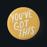Badge Rond 5 Cm You've Got This<br><div class="desc">conçu par Morgan Harper Nichols</div>
