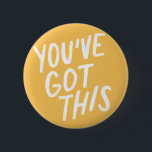 Badge Rond 5 Cm You've Got This<br><div class="desc">conçu par Morgan Harper Nichols</div>