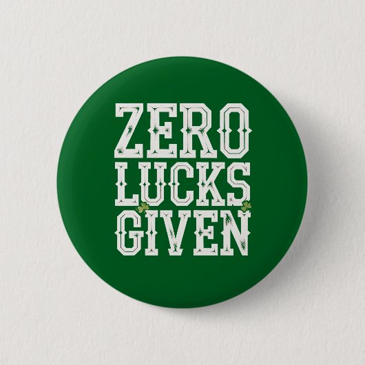 Badge Rond 5 Cm Zero Lucks Donné Funny St Patrick's Day Irlandais (Devant)
