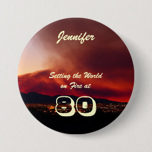 Badge Rond 7,6 Cm 80e anniversaire Mettre le feu au monde