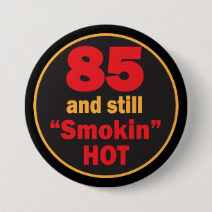 Badge Rond 7,6 Cm 85 et anniversaire chaud de Smokin 85th